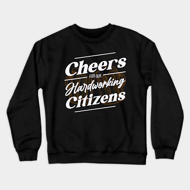 Labor Day, Cheers for our Hardworking Citizens Crewneck Sweatshirt by PatBelDesign